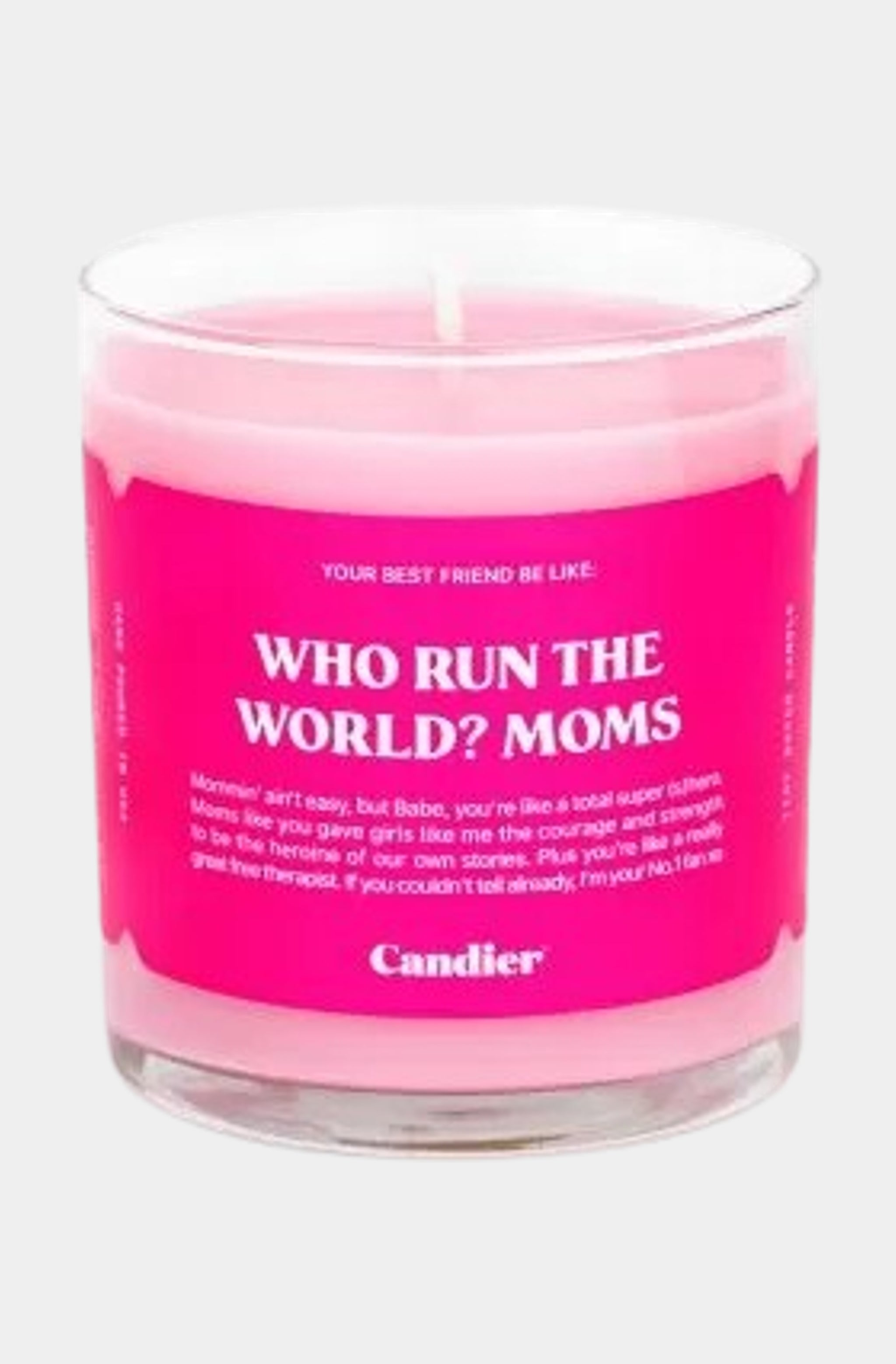 Who run the world ? Moms. Candle